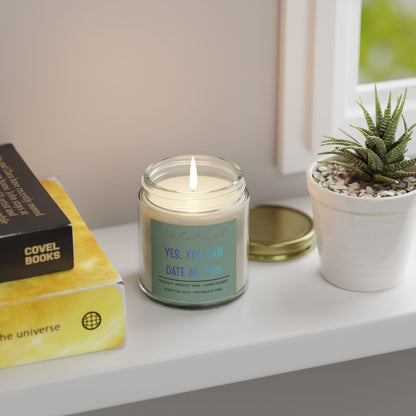 Scented Candle — “Yes, You Can Date Me Too” Coconut Apricot Wax (4oz, 9oz)