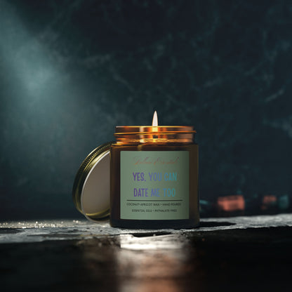 Scented Candle — “Yes, You Can Date Me Too” Coconut Apricot Wax (4oz, 9oz)